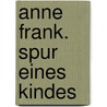 Anne Frank. Spur eines Kindes door Schnabel