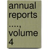 Annual Reports ...., Volume 4 door Dept United States.