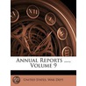 Annual Reports ...., Volume 9 door Dept United States.