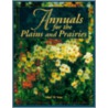 Annuals for Plains & Prairies door Edgr W. Troop