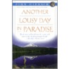 Another Lousy Day in Paradise door John Gierach