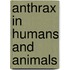 Anthrax In Humans And Animals