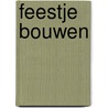 Feestje Bouwen by A. Hendrikse