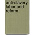 Anti-Slavery Labor And Reform