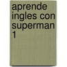 Aprende Ingles Con Superman 1 by Mark Millar