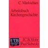 Arbeitsbuch Kirchengeschichte door Christoph Markschies