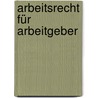 Arbeitsrecht für Arbeitgeber door Ralph Jürgen Bährle
