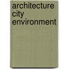 Architecture City Environment door Koen Steemers