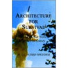 Architecture For Survival/Afs door Leonard H. Weeder