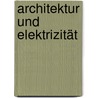 Architektur und Elektrizität door Elke Mittmann