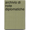 Archivio Di Note Diplomatiche door . Sardinia