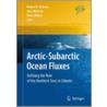 Arctic-Subarctic Ocean Fluxes door Robert R. Dickson