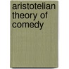 Aristotelian Theory of Comedy door Lane Cooper