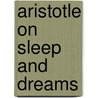 Aristotle on Sleep and Dreams door Aristotle Aristotle