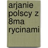 Arjanie Polscy Z 8Ma Rycinami door Szcz?sny Morawski