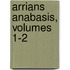 Arrians Anabasis, Volumes 1-2