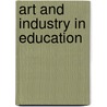 Art And Industry In Education by Columbia Univer