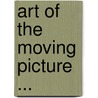 Art of the Moving Picture ... door Vachel Lindsay