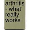 Arthritis - What Really Works door Dava Sobel