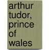 Arthur Tudor, Prince of Wales door Steven Gunn