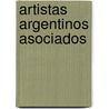 Artistas Argentinos Asociados door Cesar Maranghello