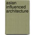 Asian Influenced Architecture