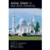 Asian Islam In 21st Century P door Osman Bakar