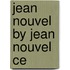 Jean Nouvel by Jean Nouvel  ce