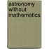 Astronomy Without Mathematics