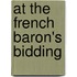 At the French Baron's Bidding