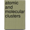 Atomic and Molecular Clusters by Uk) Johnston Roy L. (University Of Birmingham