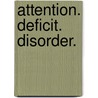 Attention. Deficit. Disorder. door Brad Listi