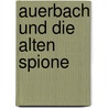 Auerbach und die alten Spione door Ernst Walter