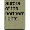 Aurora Of The Northern Lights by Holly Hardin