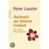 Ausbruch zur inneren Freiheit by Peter Lauster