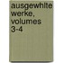 Ausgewhlte Werke, Volumes 3-4