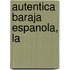 Autentica Baraja Espanola, La