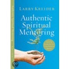 Authentic Spiritual Mentoring door Larry Kreider