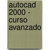 Autocad 2000 - Curso Avanzado door Jordi Cros