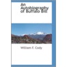 Autobiography Of Buffalo Bill door William Frederick Buffalo Bill Cody