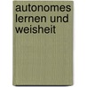 Autonomes Lernen und Weisheit door Alexander Engelbrecht