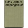 Autos, Elstern, Lampengeister door Ulrich Effenhauser