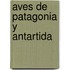 Aves de Patagonia y Antartida