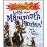 Avoid Being A Mammoth Hunter! by John Malam