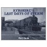 Ayrshire's Last Days Of Steam door W.A.C. Smith