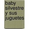 Baby Silvestre y Sus Juguetes door Francis Warner