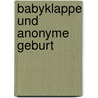 Babyklappe und anonyme Geburt door Kai-Ulrich Harnisch
