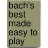 Bach's Best Made Easy to Play door Onbekend