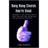 Bang Bang Church, You're Dead
