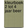 Kleurboek 2 tot 4 jaar beer